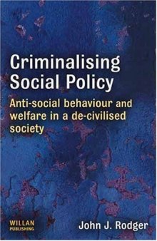 Criminalising Social Policy: Anti-social Behaviour and Welfare in a De-civilised Society  