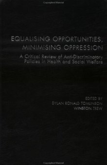 Equalising Opportunities, Minimising Oppression: A Critical Review of Anti-discriminatory Policies in Health and Social Welfare