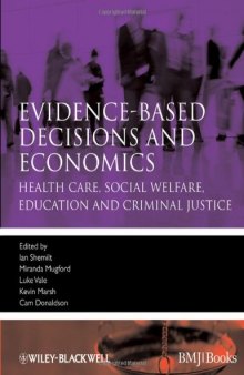 Evidence-Based Decisions and Economics: Health Care, Social Welfare, Education and Criminal Justice
