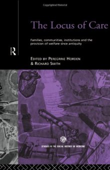 Locus of Care: Families, Communities, Institutions, and the Provision of Welfare Since Antiquity (Studies in the Social History of Medicine)