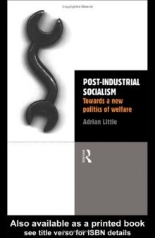 Post-Industrial Socialism: Towards a New Politics of Welfare
