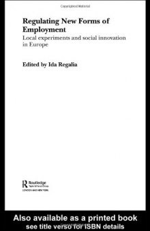 Regulating New Forms of Employment  Local Experiments and Social Innovation in Europe (Routledge Eui Studies in the Political Economy of Welfare)