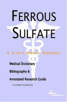 Ferrous Sulfate - A Medical Dictionary, Bibliography, and Annotated Research Guide to Internet References