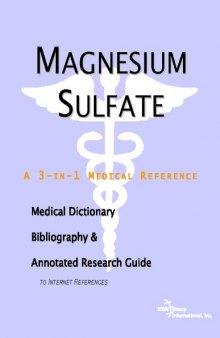 Magnesium Sulfate - A Medical Dictionary, Bibliography, and Annotated Research Guide to Internet References