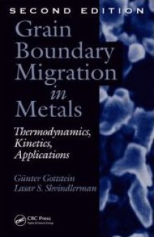 Grain Boundary Migration in Metals: Thermodynamics, Kinetics, Applications, Second Edition 