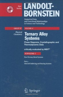 Landolt-Börnstein. Numerical Data and Functional Relationships in Science and Technology. New Series. Group IV: Physical Chemistry, Volume 11. Ternary Alloy Systems Phase Diagrams, Crystallographic and Thermodynamic Data critically evaluated by MSIT®. Subvolume C. Non-Ferrous Metal Systems, Part 3. Selected Soldering and Brazing Systems.