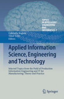 Applied Information Science, Engineering and Technology: Selected Topics from the Field of Production Information Engineering and IT for Manufacturing: Theory and Practice