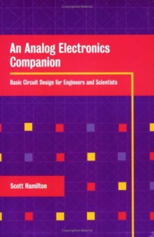 An analog electronics companion: basic circuit design for engineers and scientists