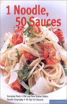 1 Noodle - 50 Sauces: Everyday Pasta (Quick & Easy)