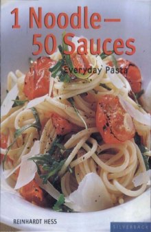 1 Noodle, 50 Sauces, Everyday Pasta (Quick & Easy)
