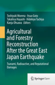 Agricultural and Forestry Reconstruction After the Great East Japan Earthquake: Tsunami, Radioactive, and Reputational Damages