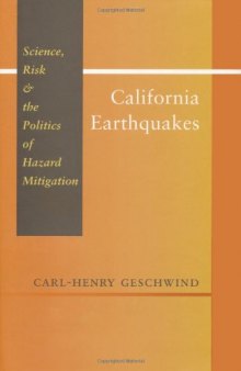 California Earthquakes: Science, Risk, and the Politics of Hazard Mitigation  