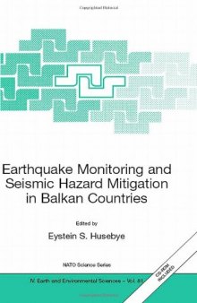 Earthquake monitoring and seismic hazard mitigation in Balkan countries: proceedings of the NATO advanced research workshop on earthquake monitoring and seismic hazard mitigation in Balkan countries, 11-18 september 2005, Borovetz, Bulgaria