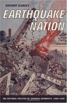 Earthquake Nation: The Cultural Politics of Japanese Seismicity, 1868-1930
