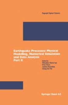 Earthquake Processes: Physical Modelling, Numerical Simulation and Data Analysis Part II