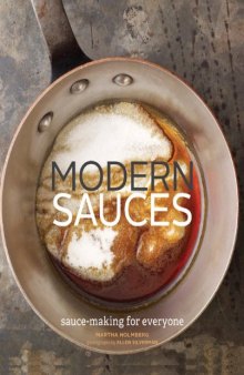 Modern Sauces: More than 150 Recipes for Every Cook, Every Day