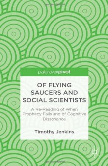 Of Flying Saucers and Social Scientists: A Re-Reading of When Prophecy Fails and of Cognitive Dissonance