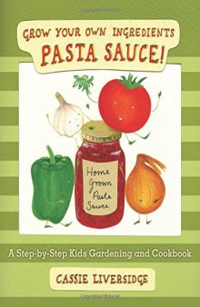 Pasta sauce! : grow your own ingredients