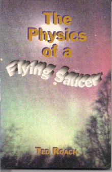 Physics of a Flying Saucer: And a Unified Field Theory