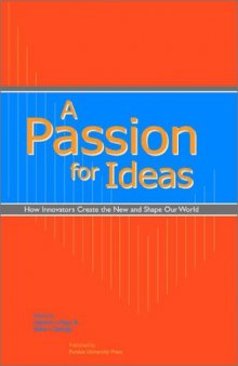 A Passion for Ideas: How Innovators Create the New and Shape Our World