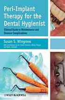 Peri-implant therapy for the dental hygienist : clinical guide to maintenance and disease complications
