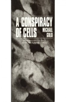 A conspiracy of cells: one woman's immortal legacy and the medical scandal it caused  