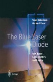 The Blue Laser Diode: GaN Based Light Emitters and Lasers