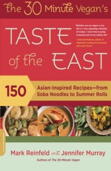 The 30-Minute Vegan's Taste of the East: 150 Asian-Inspired Recipes--from Soba Noodles to Summer Rolls