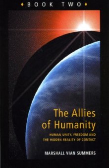 The Allies of Humanity: Book Two, Human Unity, Freedom & The Hidden Reality of Contact