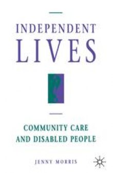 Independent Lives?: Community Care and Disabled People