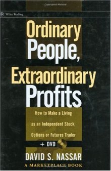 Ordinary People, Extraordinary Profits: How to Make a Living as an Independent Stock, Options, and Futures Trader + DVD 