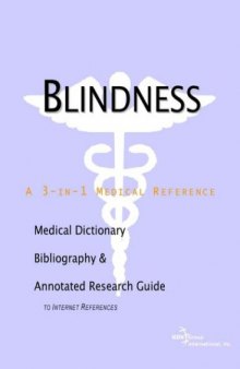 Blindness - A Medical Dictionary, Bibliography, and Annotated Research Guide to Internet References