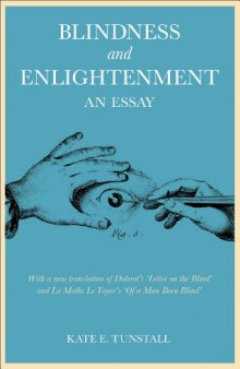 Blindness and enlightenment : with a new translation of Diderot's "Letter on the blind" (1749) and a translation of La Mothe Le Vayer's "Of a Man-Born-Blind" (1653