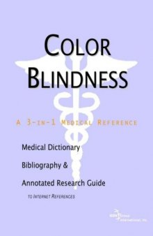 Color Blindness - A Medical Dictionary, Bibliography, and Annotated Research Guide to Internet References