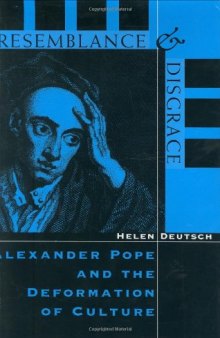 Resemblance and Disgrace: Alexander Pope and the Deformation of Culture
