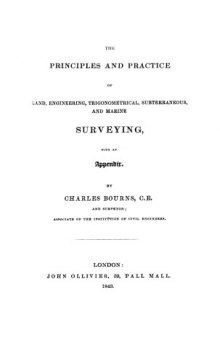 The principles and practice of surveying : land, engineering, trigonometrical, subterraneous and marine : with an appendix