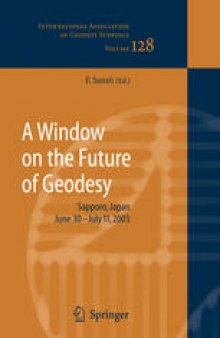A Window on the Future of Geodesy: Proceedings of the International Association of Geodesy IAG General Assembly Sapporo, Japan June 30 – July 11, 2003
