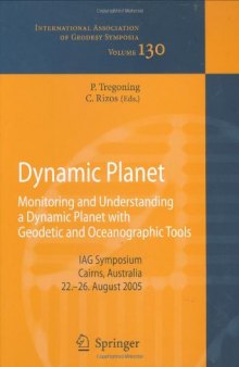 Dynamic Planet - Monitoring and Understanding a Dynamic Planet  with Geodetic and Oceanographic Tools (International Association of Geodesy Symposia)