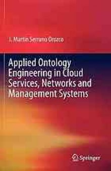 Applied ontology engineering in cloud services, networks and management systems