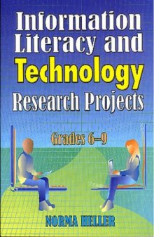Information Literacy and Technology Research Projects: Grades 6-9, 2nd Edition