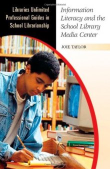 Information Literacy and the School Library Media Center (Libraries Unlimited Professional Guides in School Librarianship)