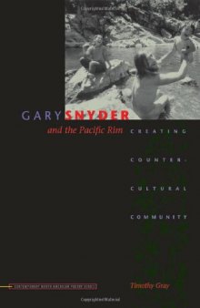 Gary Snyder and the Pacific Rim: Creating Countercultural Community (Contemp North American Poetry)