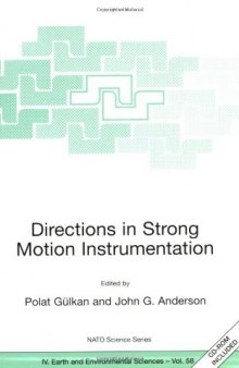 Directions in Strong Motion Instrumentation: Proceedings of the NATO SFP Workshop on Future Directions in Instrumentation for Strong Motion and Engineering ... IV: Earth and Environmental Sciences)