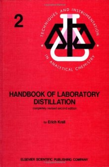 Handbook of Laboratory Distillation, With an Introduction to Pilot Plant Distillation (Techniques & Instrumentation in Analytical Chemistry)