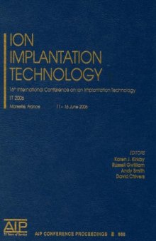 Ion Impantation Technology: 16th International Conference on Ion Implantation Technology; IIT 2006 (AIP Conference Proceedings   Accelerators, Beams, and Instrumentations)
