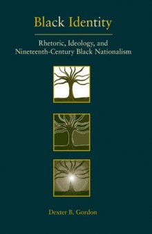 Black Identity: Rhetoric, Ideology, and Nineteenth-Century Black Nationalism