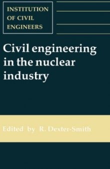 Civil engineering in the nuclear industry : proceedings of the conference organized by the Institution of Civil Engineers and held in Windermere on 20-22 March 1991