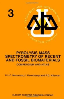 Pyrolysis Mass Spectrometry of Recent and Fossil Biomaterials: Compendium and Atlas