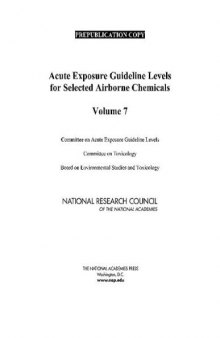 Acute Exposure Guideline Levels for Selected Airborne Chemicals, Volume 7