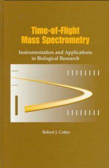 Time-of-flight mass spectrometry : instrumentation and applications in biological research